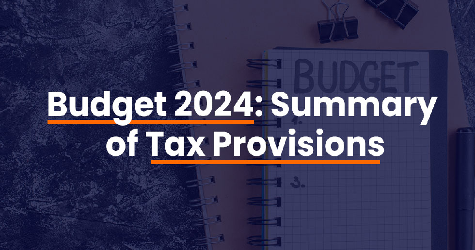 Budget 2024: Summary of Tax Provisions