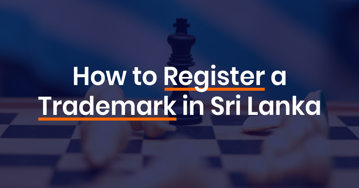 Trademark Registration in Sri Lanka - A Step By Step Guide - Sri Lanka