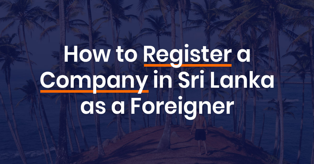 How to Register a Company in Sri Lanka as Foreigner - Sri Lanka