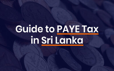 A guide to PAYE Tax including PAYE Tax tables and how to calculate PAYE Tax in Sri Lanka