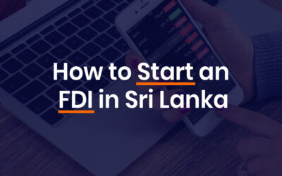 How to Start an FDI in Sri Lanka – The Definitive Guide