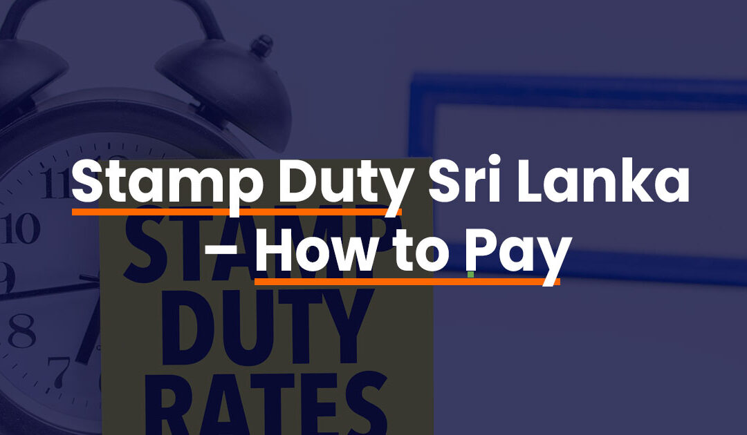 Everything You Need to Know About Stamp Duty Sri Lanka